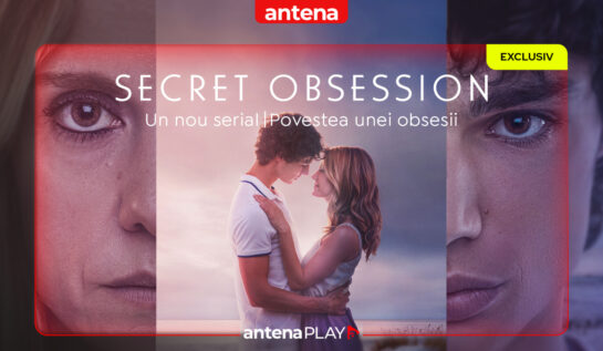AntenaPLAY lansează în premieră în Romania serialul Secret Obsession